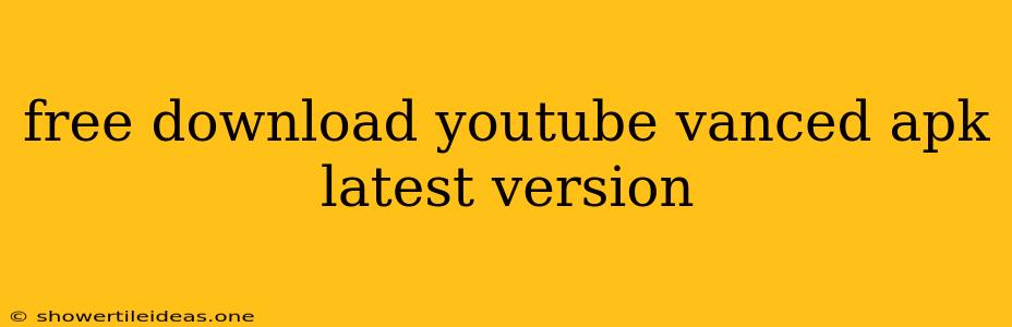 Free Download Youtube Vanced Apk Latest Version