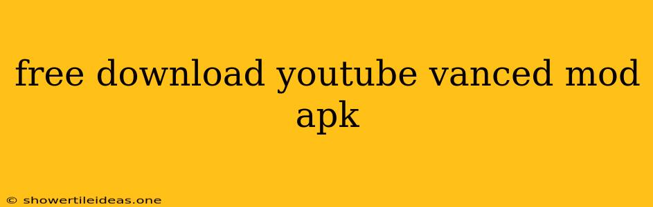Free Download Youtube Vanced Mod Apk