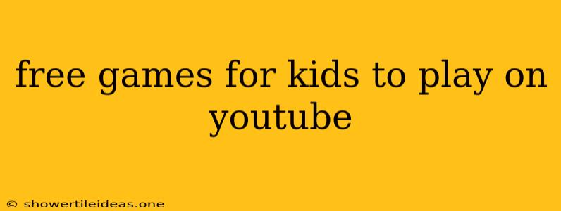 Free Games For Kids To Play On Youtube