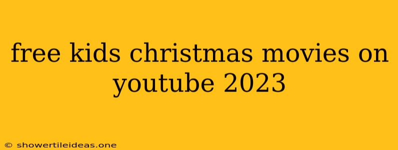 Free Kids Christmas Movies On Youtube 2023