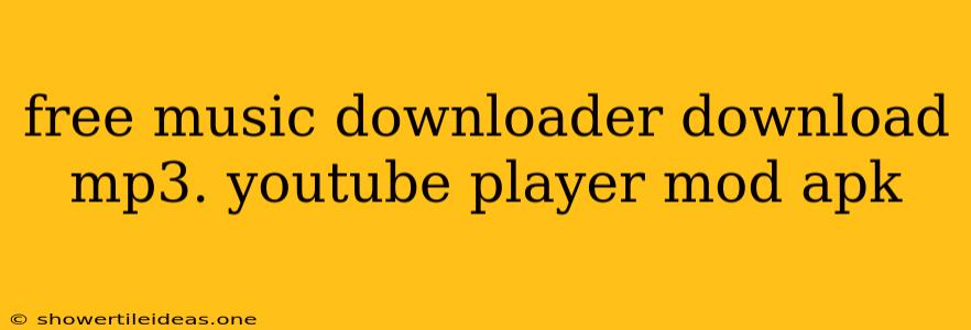 Free Music Downloader Download Mp3. Youtube Player Mod Apk