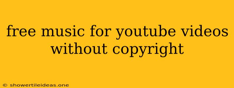 Free Music For Youtube Videos Without Copyright