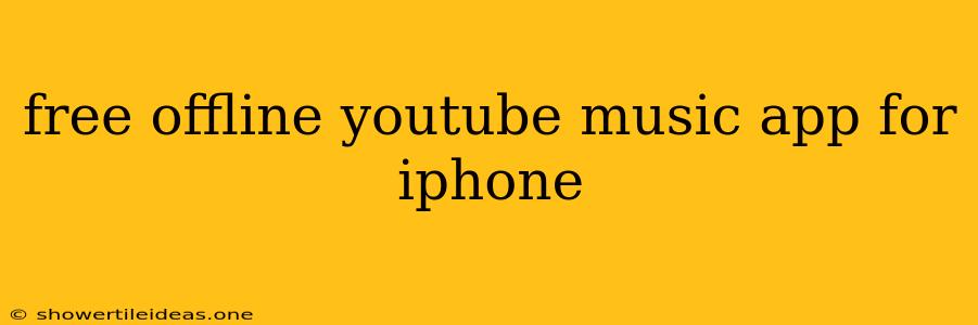 Free Offline Youtube Music App For Iphone