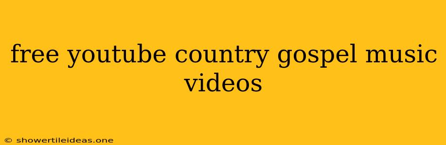 Free Youtube Country Gospel Music Videos