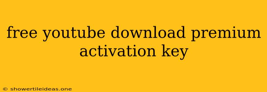 Free Youtube Download Premium Activation Key