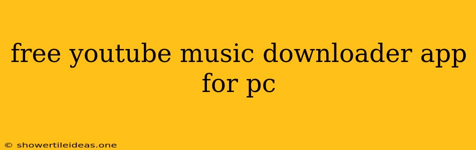 Free Youtube Music Downloader App For Pc