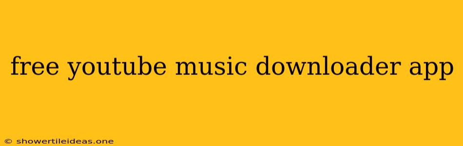 Free Youtube Music Downloader App