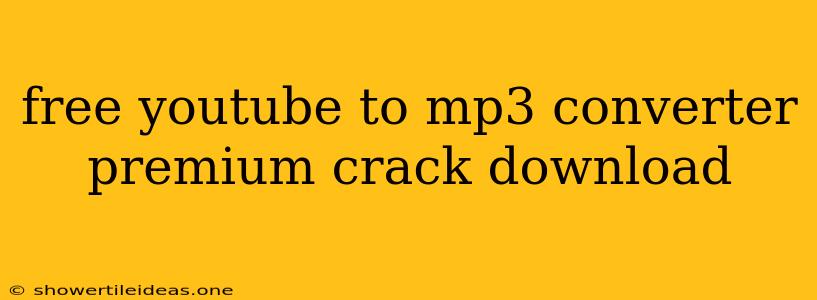 Free Youtube To Mp3 Converter Premium Crack Download