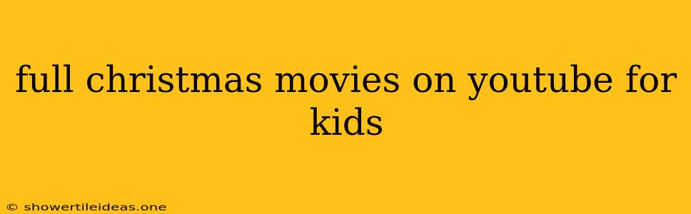 Full Christmas Movies On Youtube For Kids