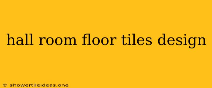 Hall Room Floor Tiles Design