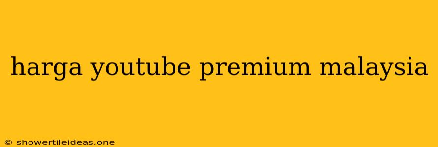 Harga Youtube Premium Malaysia