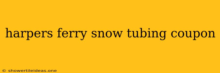 Harpers Ferry Snow Tubing Coupon