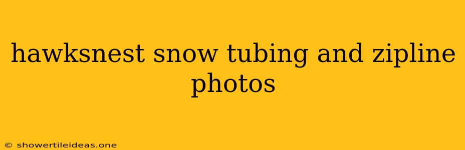 Hawksnest Snow Tubing And Zipline Photos