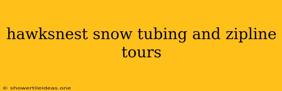 Hawksnest Snow Tubing And Zipline Tours