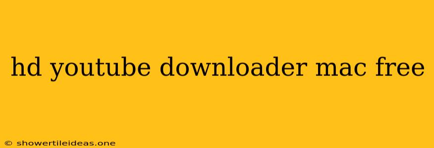 Hd Youtube Downloader Mac Free