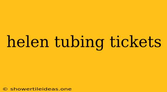 Helen Tubing Tickets