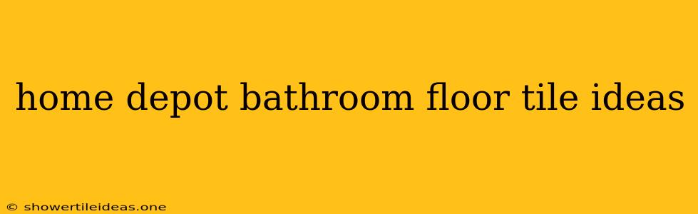 Home Depot Bathroom Floor Tile Ideas