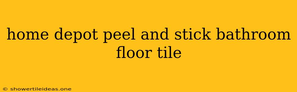 Home Depot Peel And Stick Bathroom Floor Tile