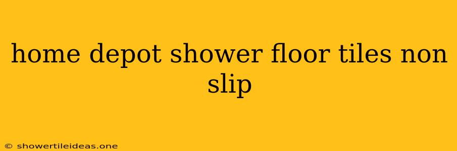 Home Depot Shower Floor Tiles Non Slip