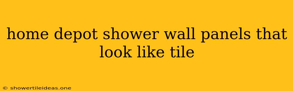 Home Depot Shower Wall Panels That Look Like Tile