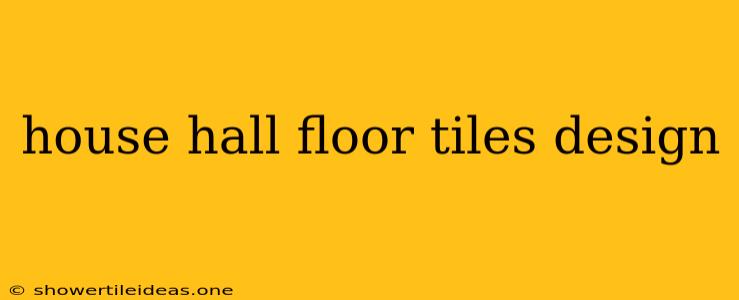 House Hall Floor Tiles Design