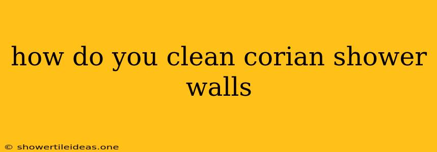 How Do You Clean Corian Shower Walls