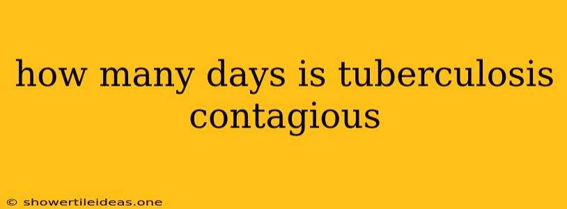 How Many Days Is Tuberculosis Contagious