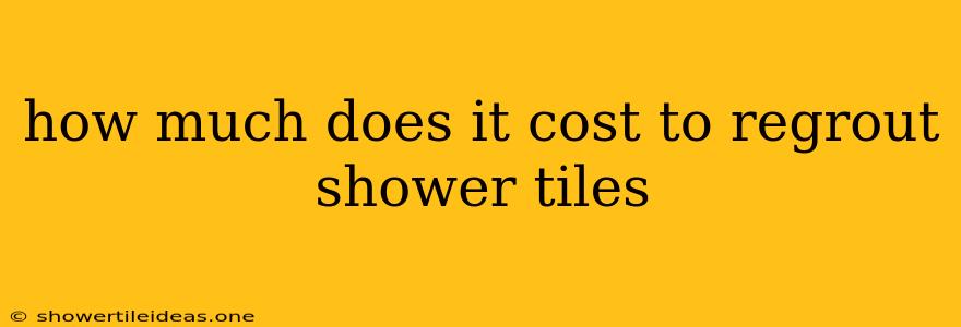 How Much Does It Cost To Regrout Shower Tiles