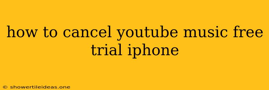 How To Cancel Youtube Music Free Trial Iphone