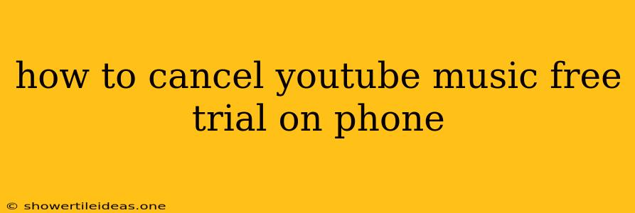 How To Cancel Youtube Music Free Trial On Phone