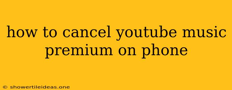 How To Cancel Youtube Music Premium On Phone