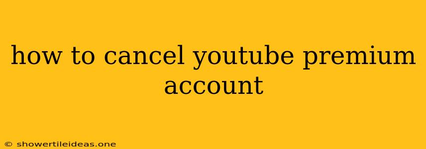 How To Cancel Youtube Premium Account