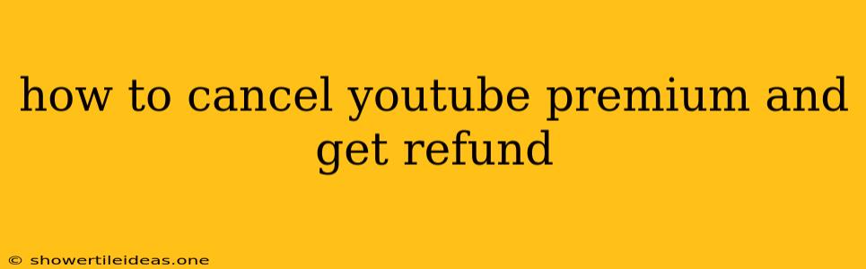 How To Cancel Youtube Premium And Get Refund