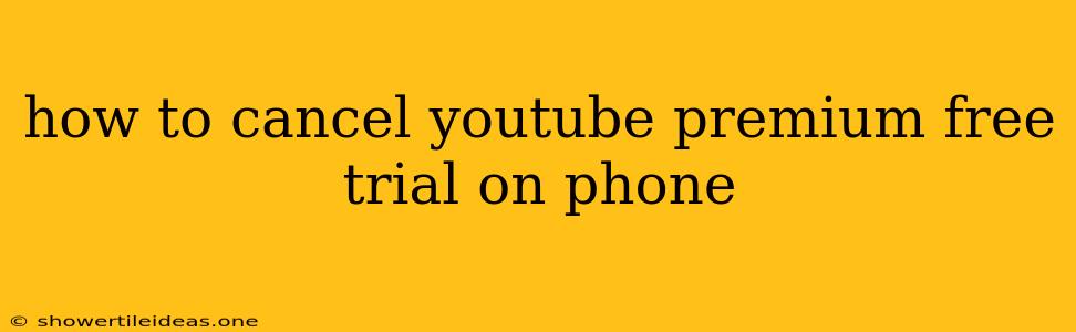 How To Cancel Youtube Premium Free Trial On Phone