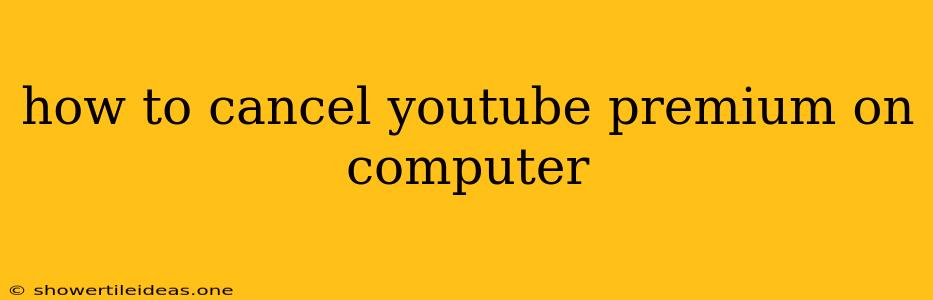 How To Cancel Youtube Premium On Computer