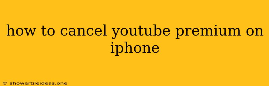 How To Cancel Youtube Premium On Iphone