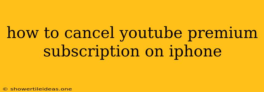 How To Cancel Youtube Premium Subscription On Iphone