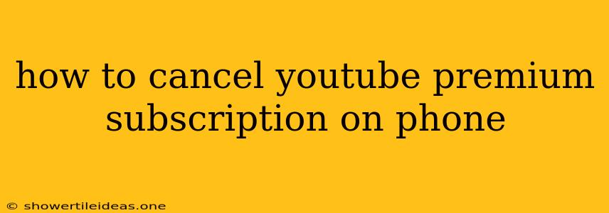 How To Cancel Youtube Premium Subscription On Phone