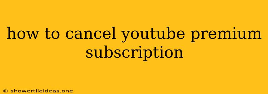 How To Cancel Youtube Premium Subscription