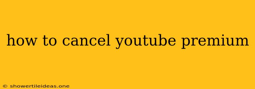 How To Cancel Youtube Premium