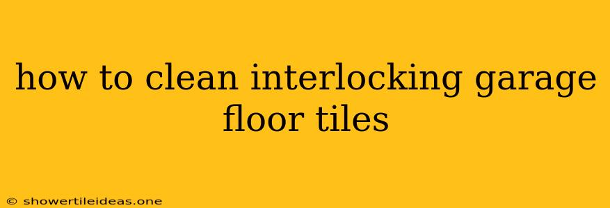 How To Clean Interlocking Garage Floor Tiles