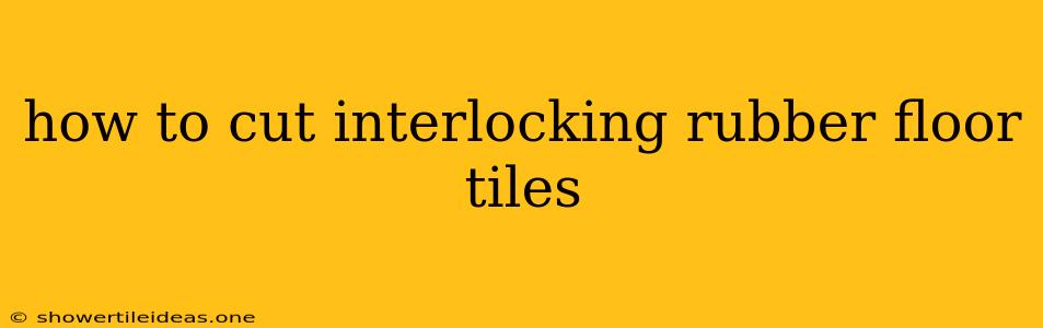 How To Cut Interlocking Rubber Floor Tiles