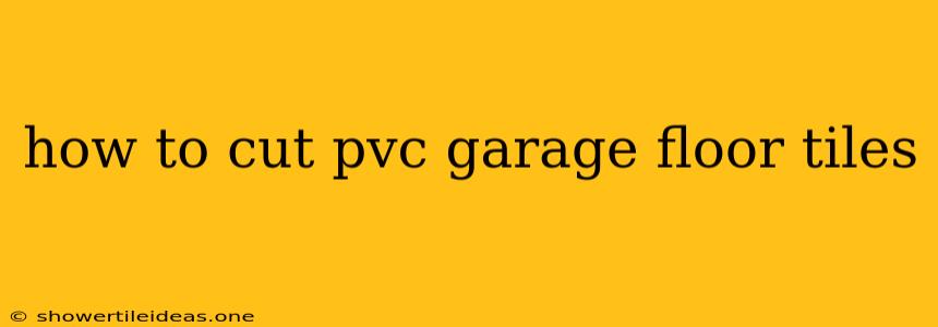 How To Cut Pvc Garage Floor Tiles