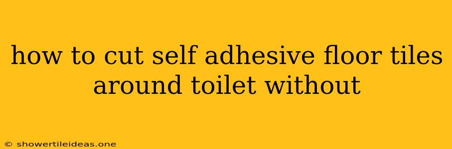 How To Cut Self Adhesive Floor Tiles Around Toilet Without