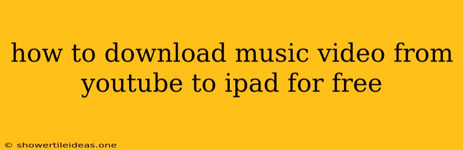 How To Download Music Video From Youtube To Ipad For Free