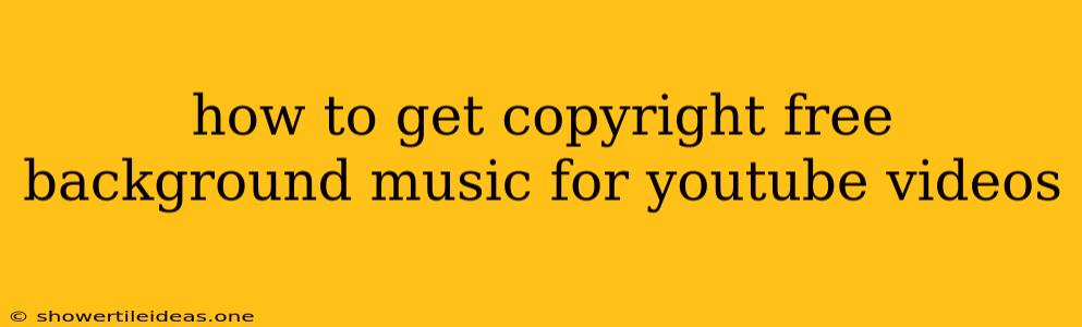 How To Get Copyright Free Background Music For Youtube Videos