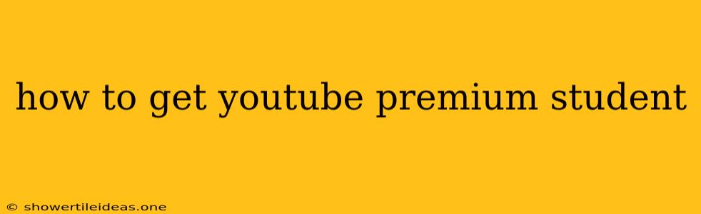 How To Get Youtube Premium Student