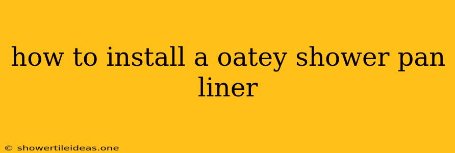 How To Install A Oatey Shower Pan Liner