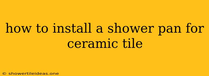 How To Install A Shower Pan For Ceramic Tile