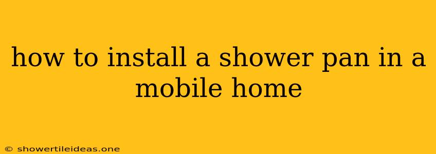 How To Install A Shower Pan In A Mobile Home